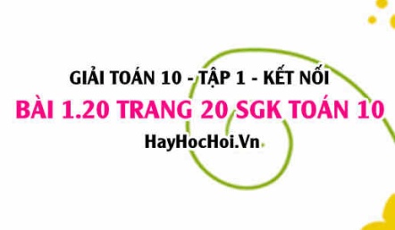 Giải bài 1.20 trang 20 Toán 10 Tập 1 SGK Kết nối tri thức